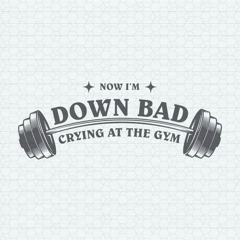 Now I'm Down Bad Crying At The Gym TTPD Album SVG.jpeg