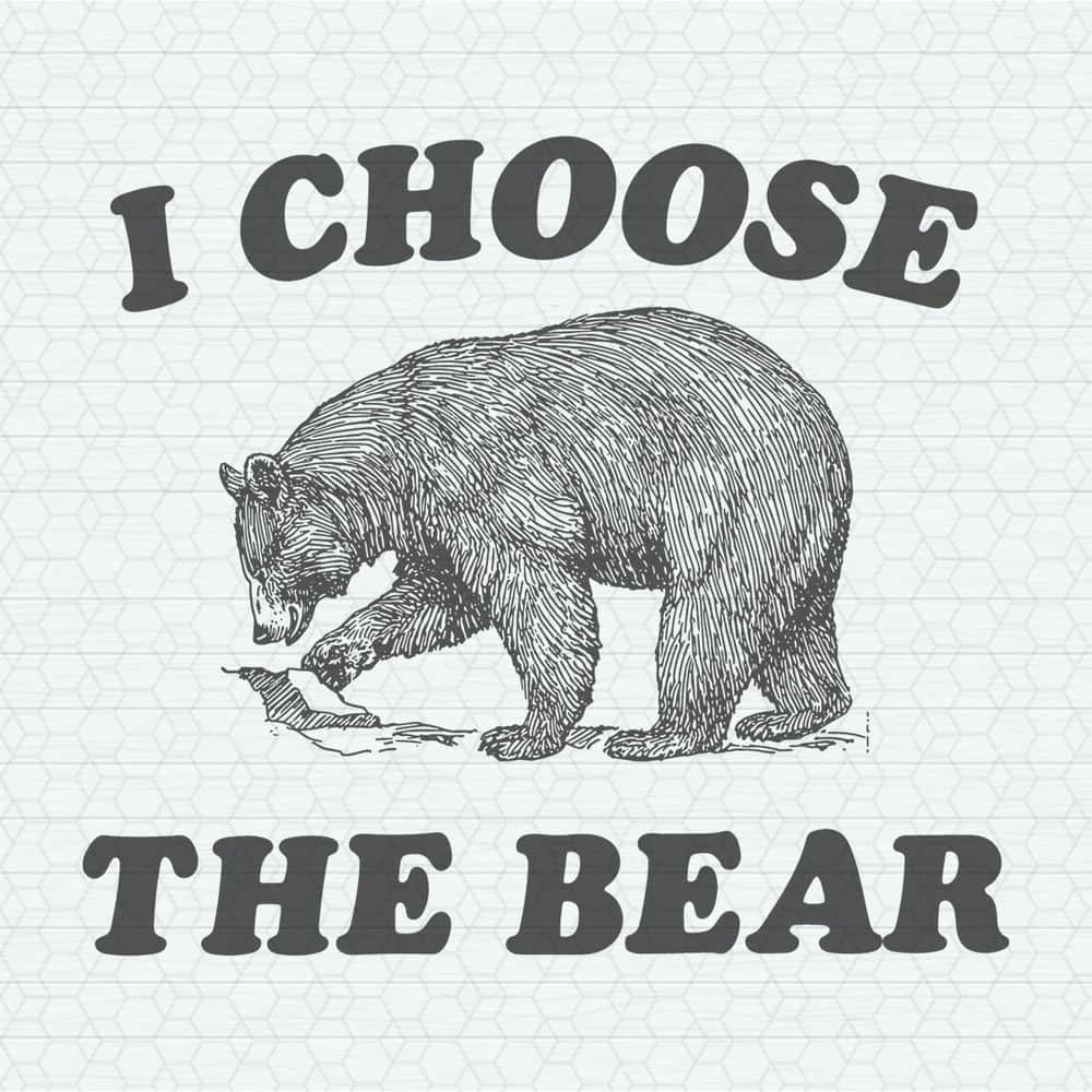 ChampionSVG-0605241021-i-choose-the-bear-funny-bear-vs-man-svg-0605241021png.jpeg