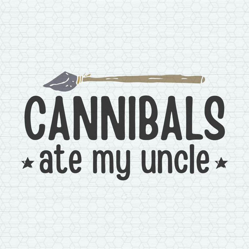 ChampionSVG-0805241060-cannibals-ate-my-uncle-funny-election-svg-0805241060png.jpeg