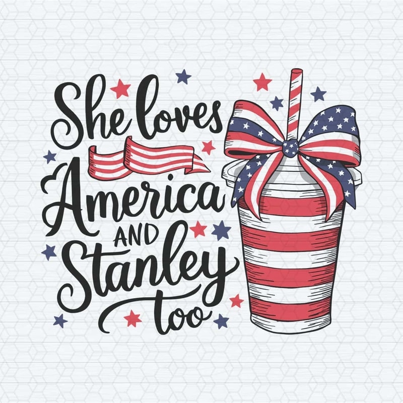 ChampionSVG-3005241023-4th-of-july-she-loves-america-and-stanley-too-svg-3005241023png.jpg