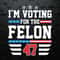 WikiSVG-Funny-Political-I'm-Voting-For-The-Felon-47-SVG.jpg