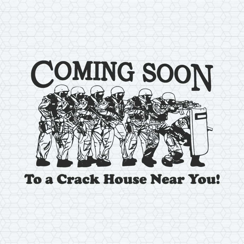 Coming Soon To A Crack House Near You SVG.jpg