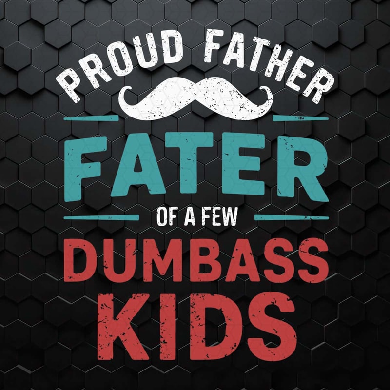 Proud Father Of A Few Dumbass Kids Beard Dad SVG.jpg