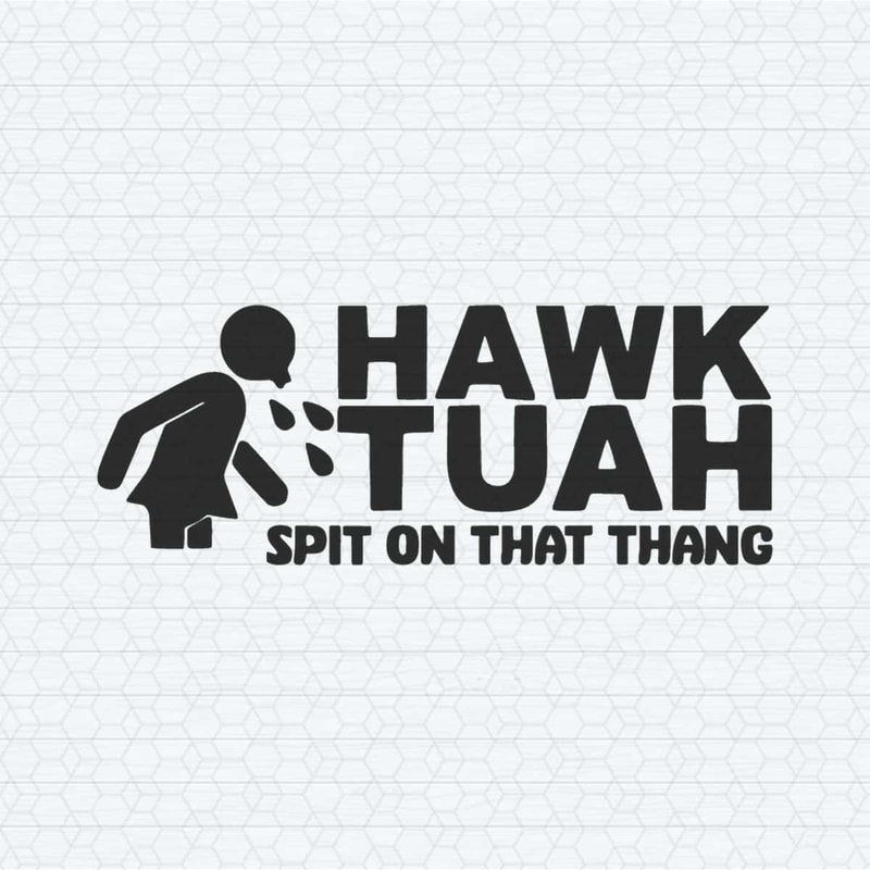 ChampionSVG-Hawk-Tuah-Spit-On-That-Thang-Meme-SVG.jpg