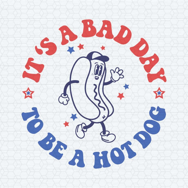 ChampionSVG-4th-Of-July-It's-A-Bad-Day-To-Be-A-Hot-Dog-SVG.jpg