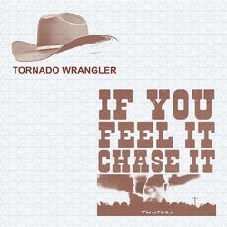 if you feel it chase it twisters quote png