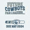 Future Cowboys Fanloading Due May 2024 SVG.jpeg