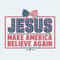 ChampionSVG-2405241064-jesus-make-america-believe-again-patriotic-day-svg-2405241064png.jpg