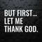 WikiSVG-But-First-Let-Me-Thank-God-Bible-Verse-SVG.jpg