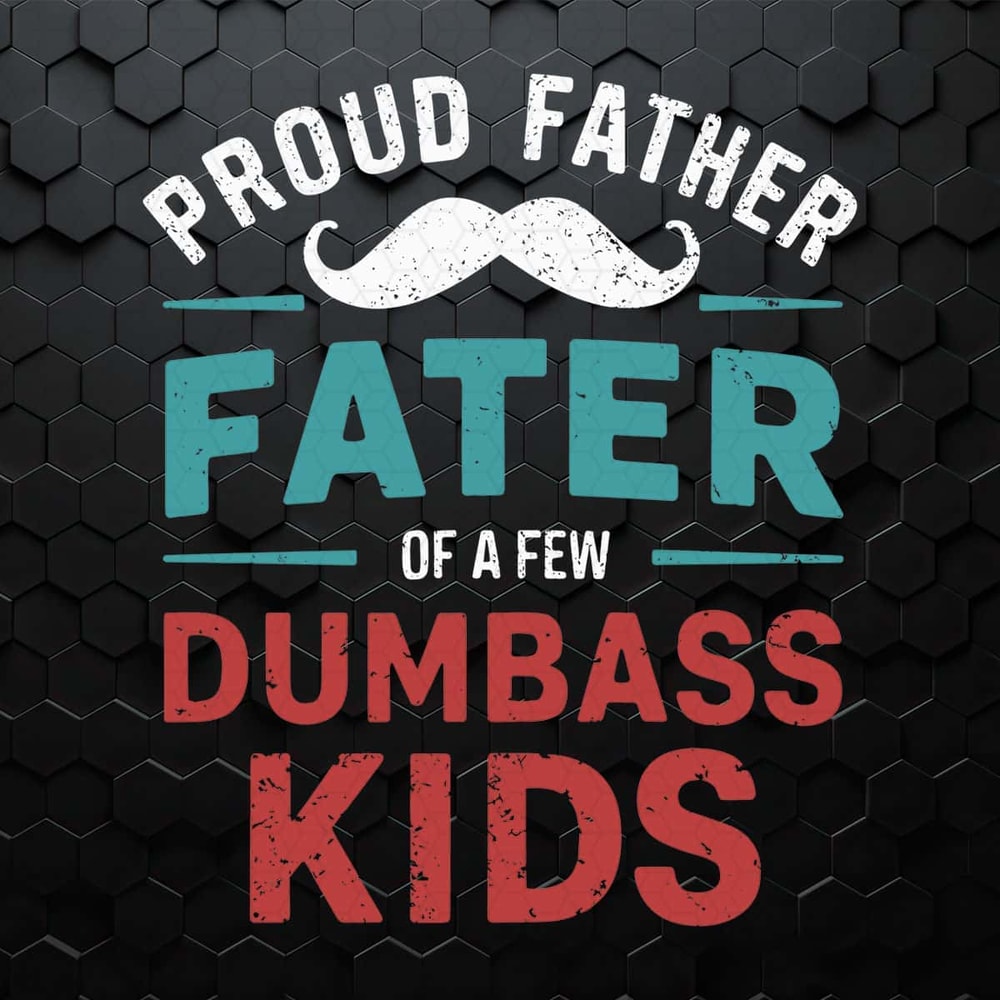 Proud Father Of A Few Dumbass Kids Beard Dad SVG.jpg