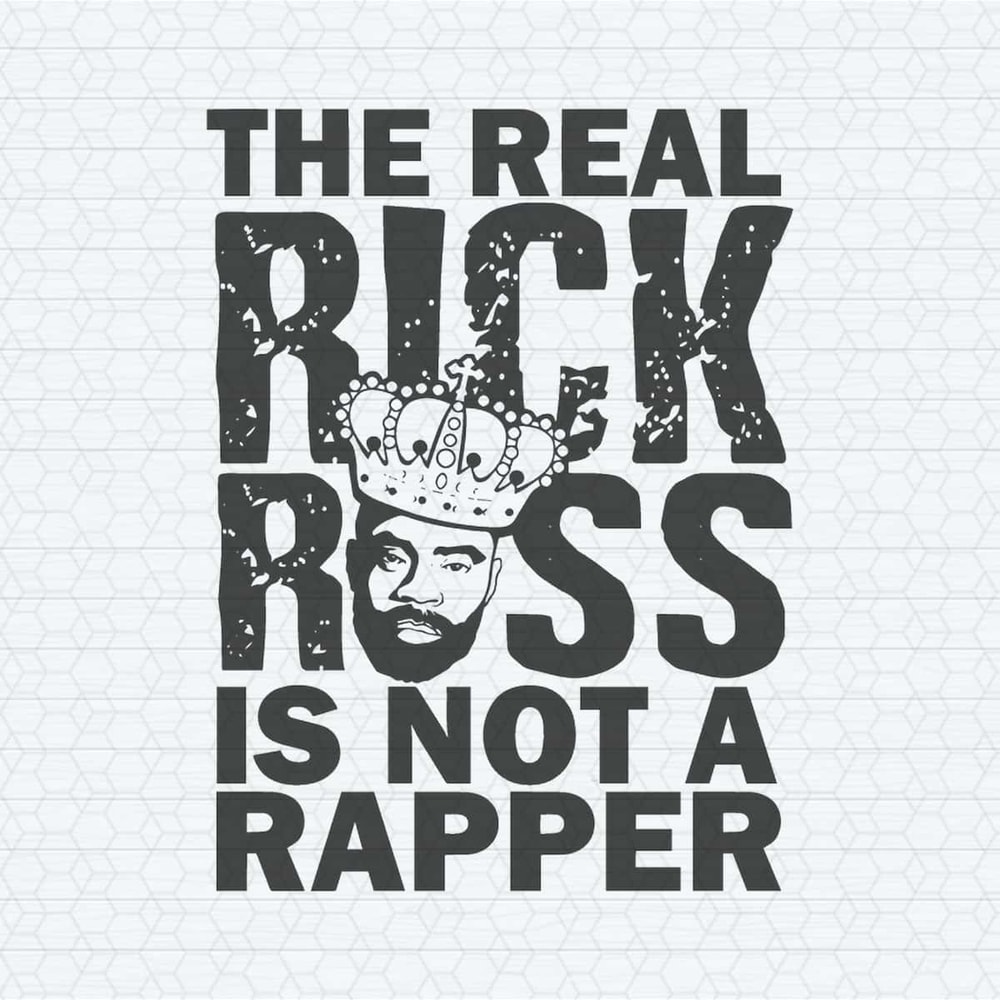 The Real Rick Ross Is Not A Rapper SVG.jpg
