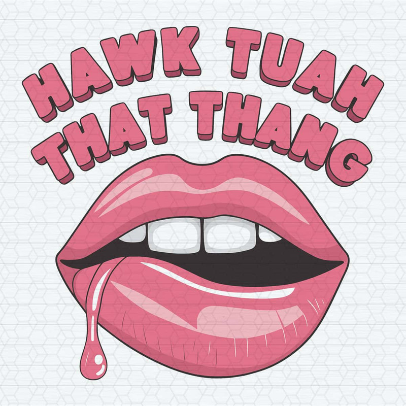 ChampionSVG-Hawk-Tuah-Spit-On-That-Thang-Lips-SVG-Digital-Download.jpg