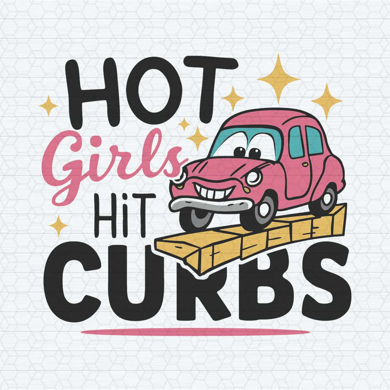 Hot Girls Hit Curbs Cute Trendy SVG.jpg