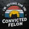 Vintage I'm Voting For The Convicted Felon SVG.jpg