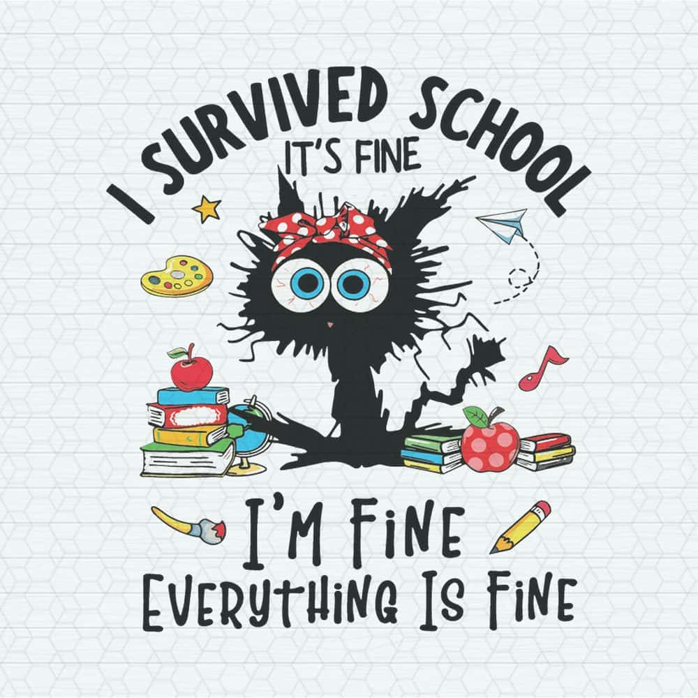 ChampionSVG-I-Survived-School-It's-Fine-I'm-Fine-SVG.jpg
