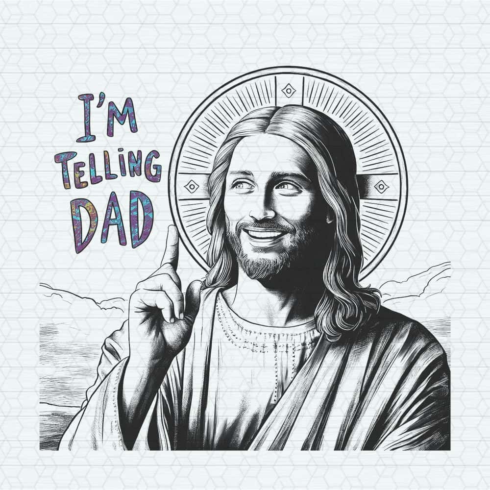 ChampionSVG-I'm-Telling-Dad-Jesus-Hola-PNG.jpg