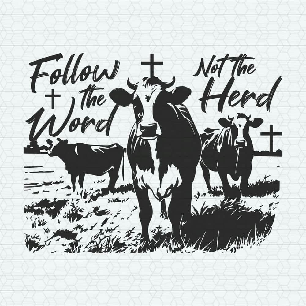 ChampionSVG-1005241030-follow-the-word-christian-jesus-country-cow-svg-1005241030png.jpeg
