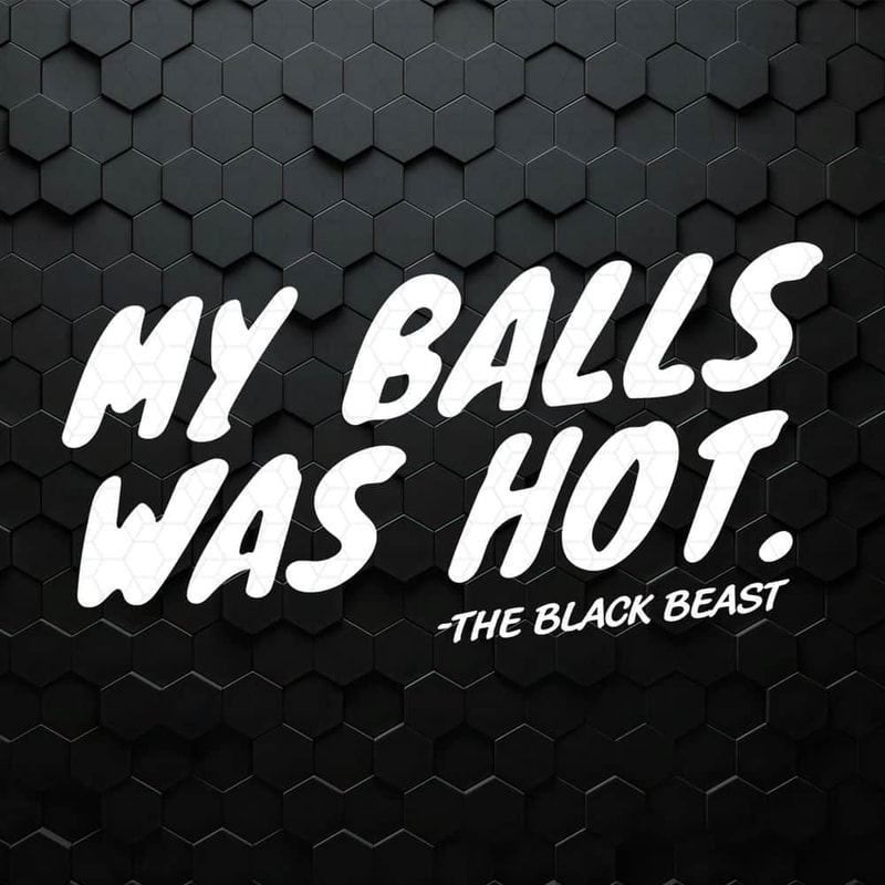 WikiSVG-The-Black-Beast-My-Balls-Was-Hot-SVG.jpg