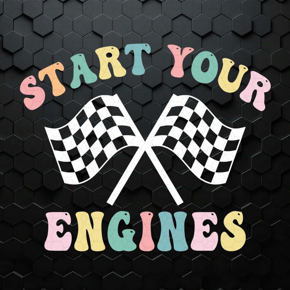 Start Your Engines SVG PNG Checkered Flag SVG Race Day SVG Racing Mama PNG.jpg