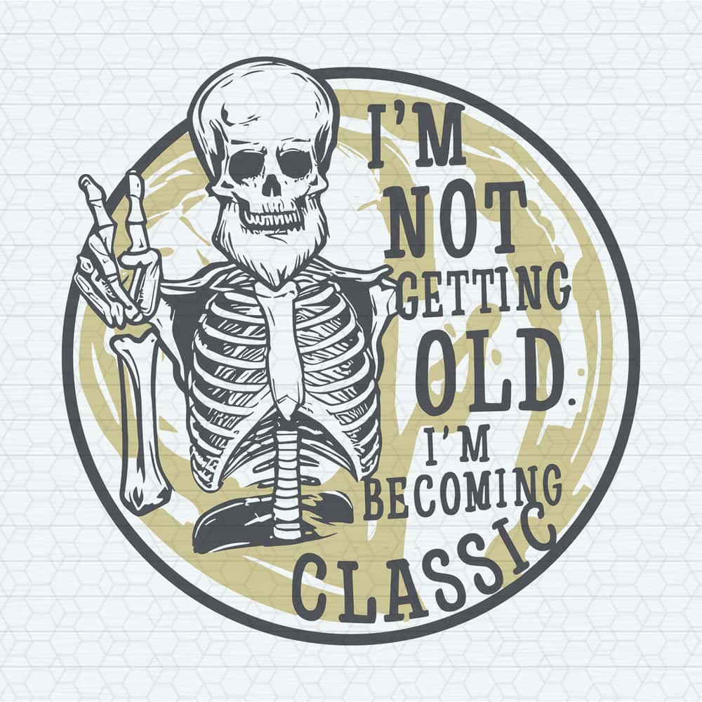 ChampionSVG-I'm-Not-Getting-Old-I'm-Becoming-A-Classic-Beard-Skeleton-SVG.jpg
