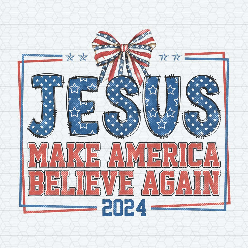 Jesus Make America Believe Again 2024 Ribbon Bow PNG.jpg