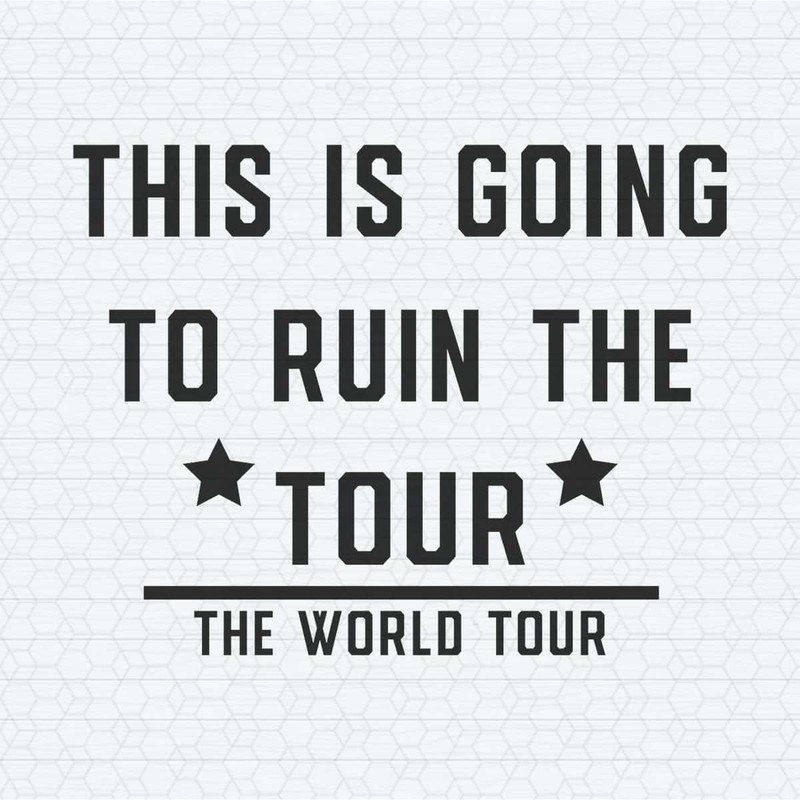 ChampionSVG-This-Is-Going-To-Ruin-The-Tour-Funny-World-Tour-SVG.jpg