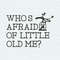 Retro Who's Afraid of Little Old Me SVG.jpeg
