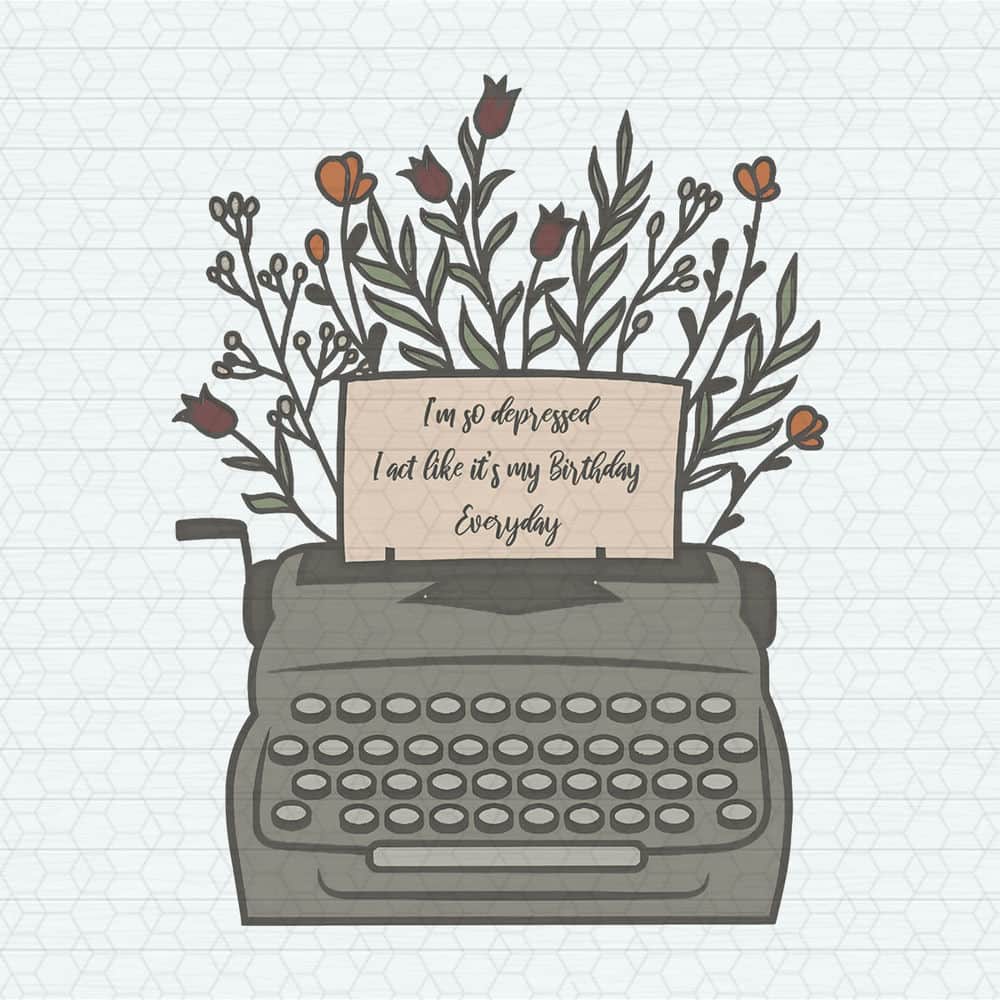 ChampionSVG-Floral-I'm-So-Depressed-I-Act-Like-It's-My-Birthday-PNG.jpeg