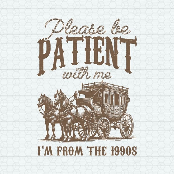 ChampionSVG-0605241043-vintage-please-be-patient-with-me-im-from-the-1990s-svg-0605241043png.jpeg