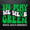 WikiSVG-0705241058-in-may-we-wear-green-mental-health-awareness-svg-0705241058png.jpeg