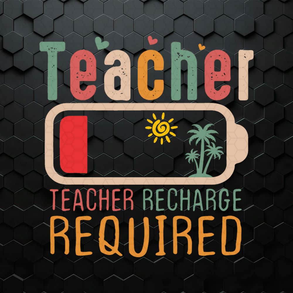 WikiSVG-Teacher-Recharge-Required-Summer-Vibe-SVG.jpeg