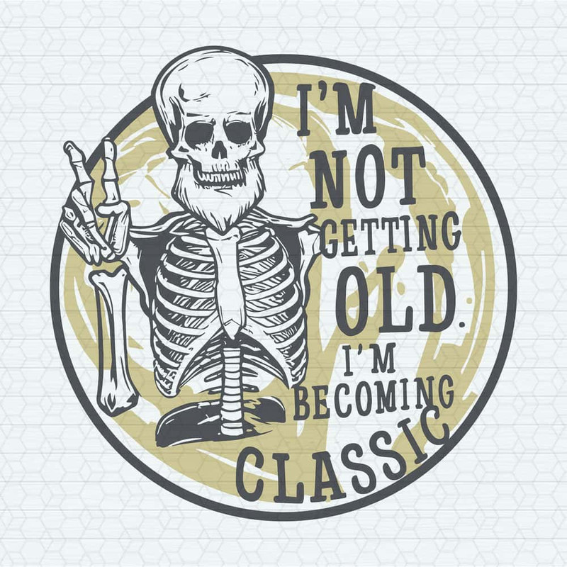 ChampionSVG-I'm-Not-Getting-Old-I'm-Becoming-A-Classic-Beard-Skeleton-SVG.jpg
