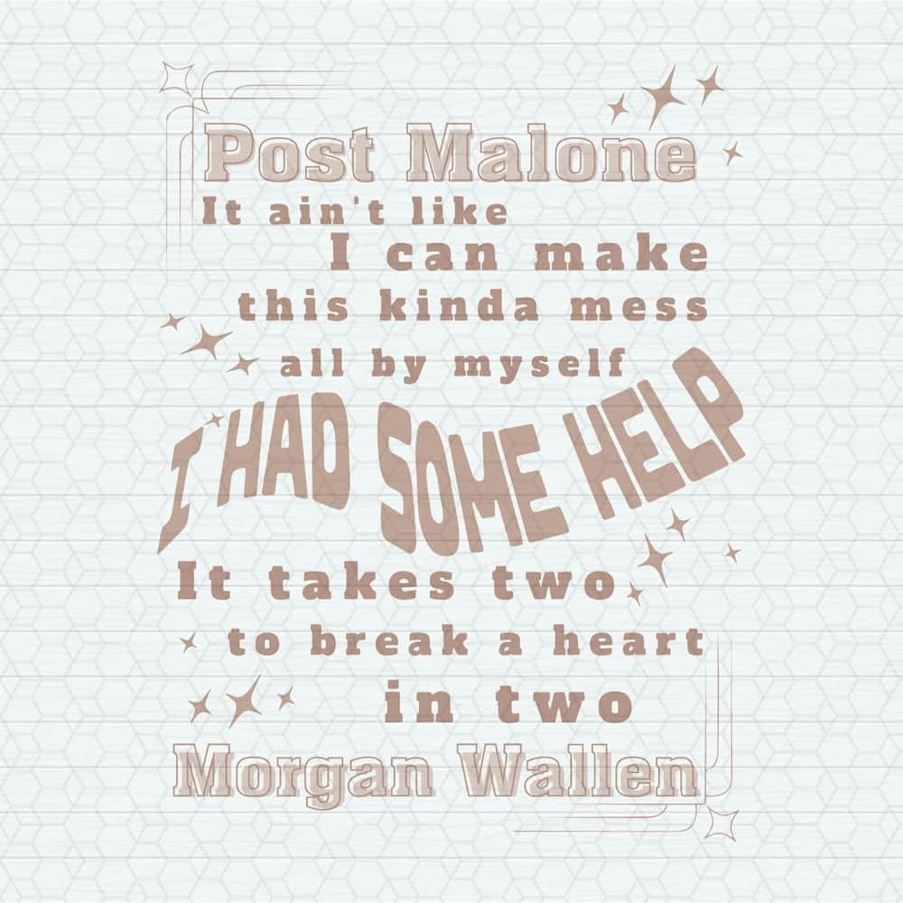 ChampionSVG-Post-Malone-And-Morgan-Wallen-I-Had-Some-Help-Lyrics-SVG.jpg