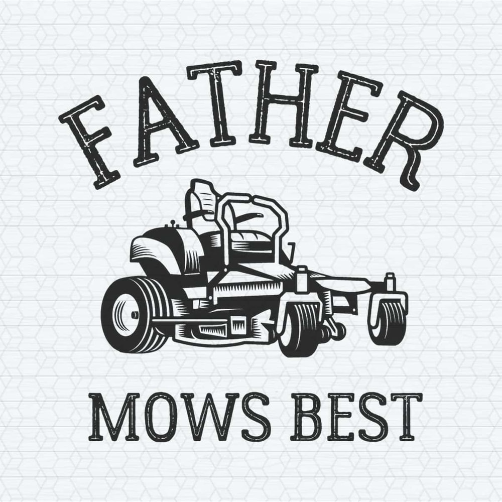 Father Mows Best Lawn Mowing SVG.jpg