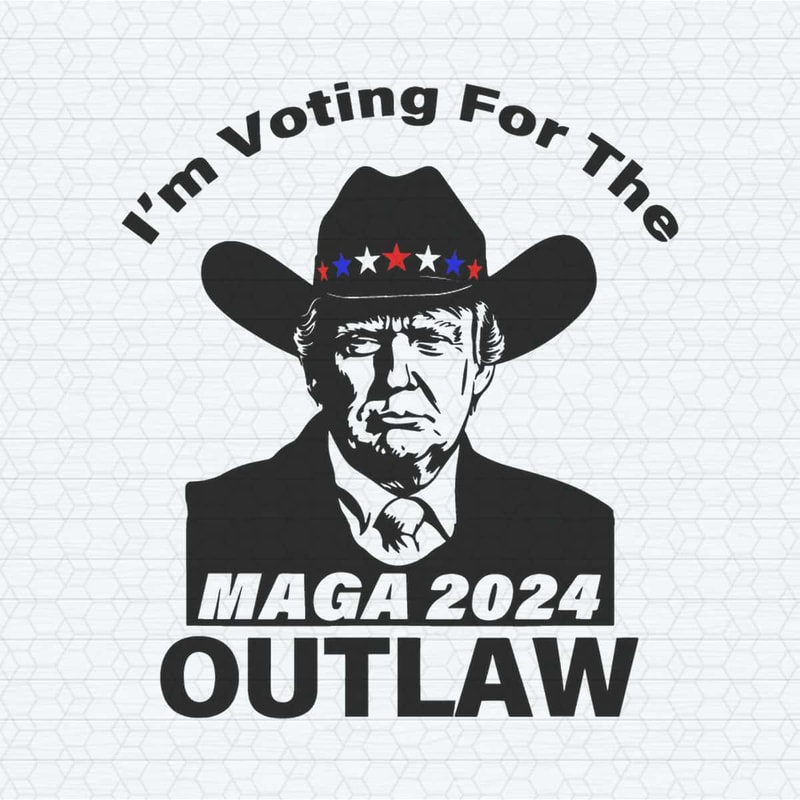 ChampionSVG-I'm-Voting-For-The-Outlaw-MAGA-2024-SVG.jpg