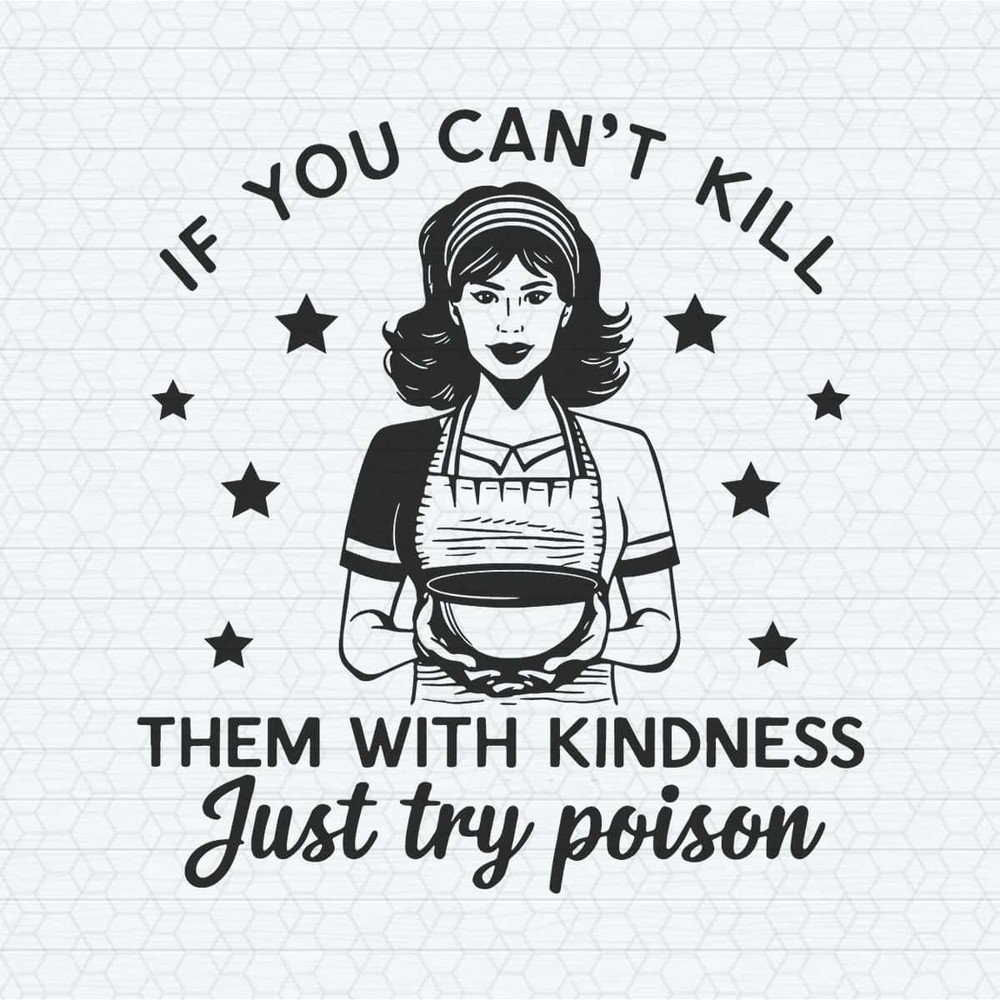 ChampionSVG-Funny-Quotes-If-You-Can’t-Kill-Them-With-Kindness-Just-Try-Poison-SVG.jpg