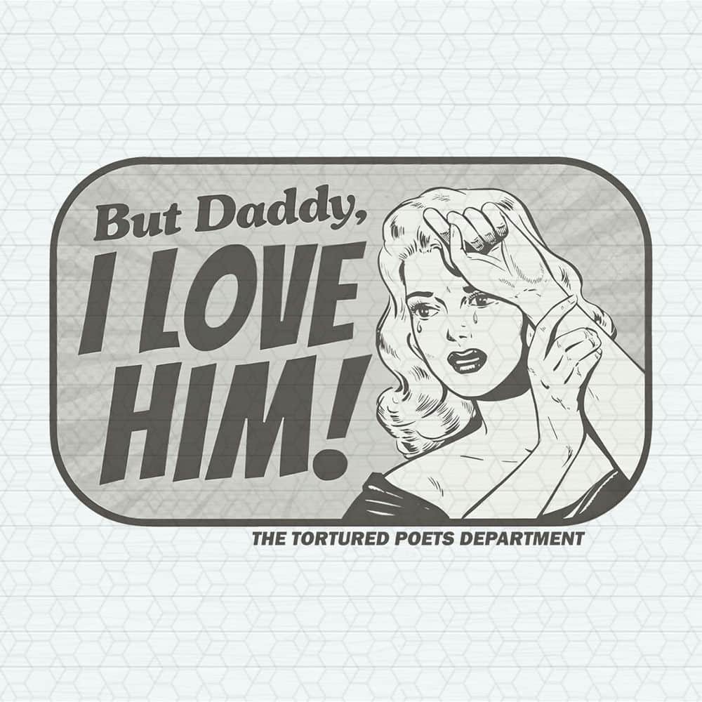 But Daddy I Love Him The Tortured Poets Department PNG.jpeg