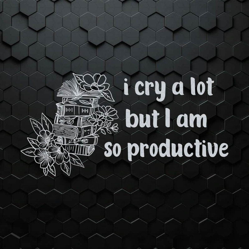 Floral I Cry A Lot But I Am So Productive SVG.jpeg