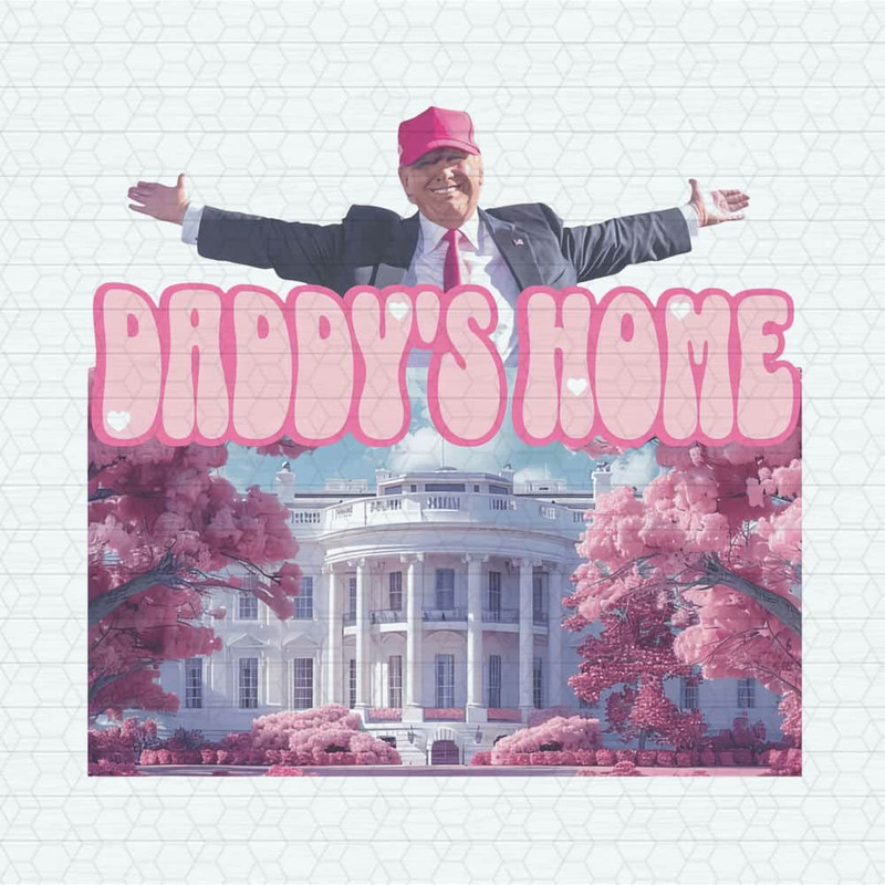 Funny Trump Daddys Home White House PNG.jpeg