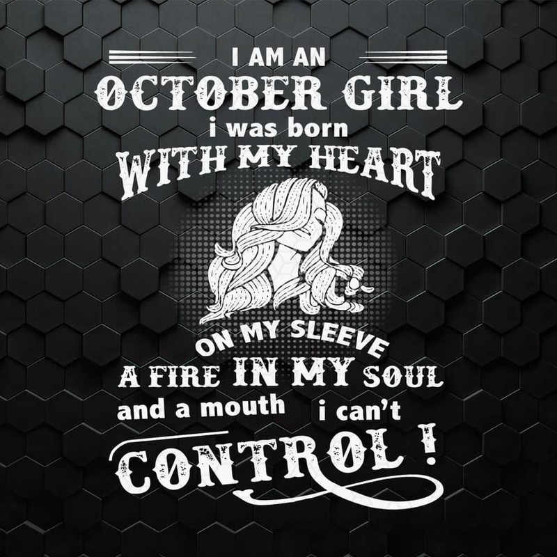 I Am An October Girl I Was Born With My Heart SVG.jpeg