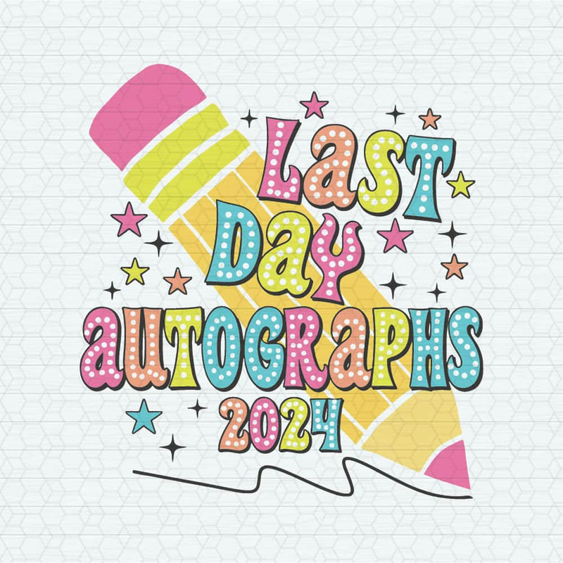 Last Day Autographs 2024 Peace Out School SVG.jpeg