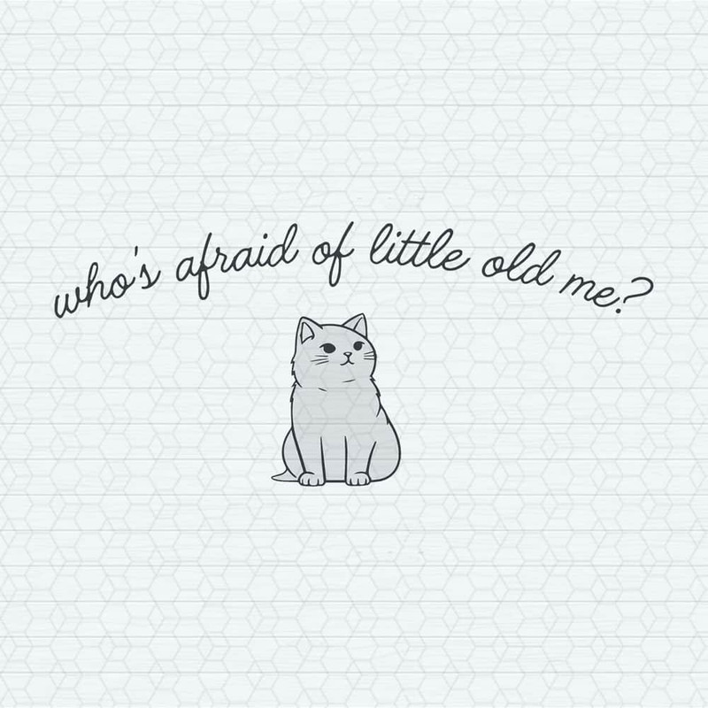 ChampionSVG-Who's-Afraid-Of-Little-Old-Me-Cat-TTPD-SVG.jpeg