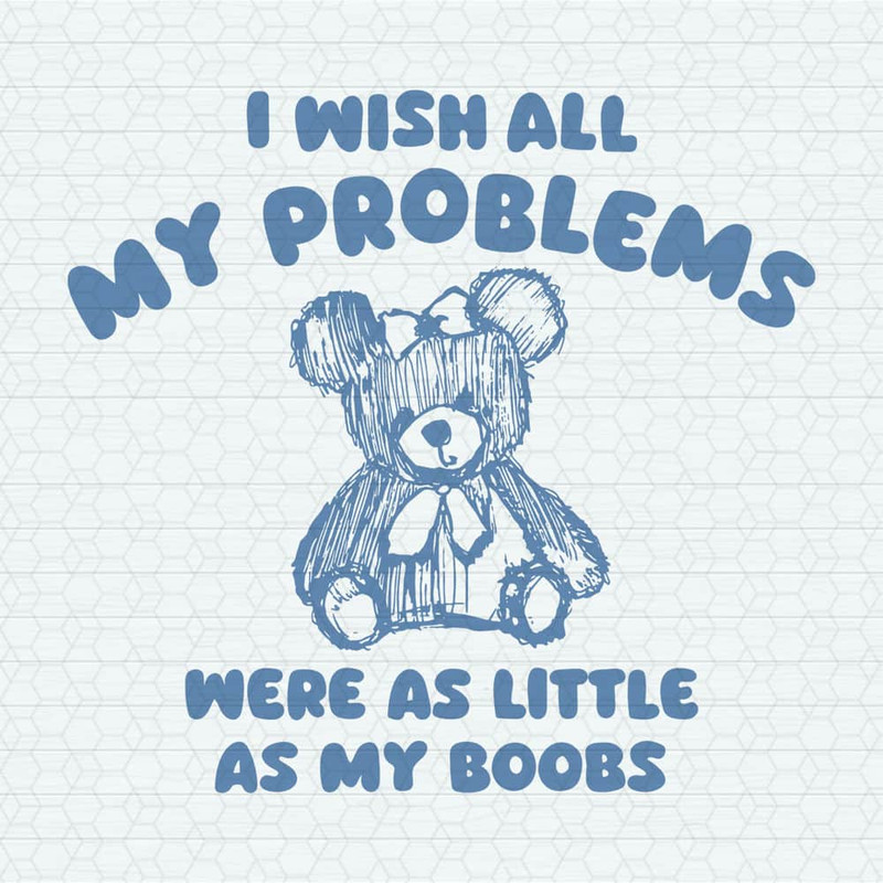 ChampionSVG-0605241044-i-wish-all-my-problems-were-as-little-as-my-boobs-svg-0605241044png.jpeg