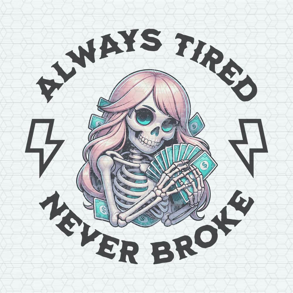 ChampionSVG-Skull-Always-Tired-Never-Broke-PNG.jpeg