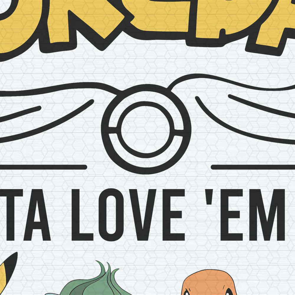 Pokedad Gotta Love Em All Pokemon Characters PNG.jpg