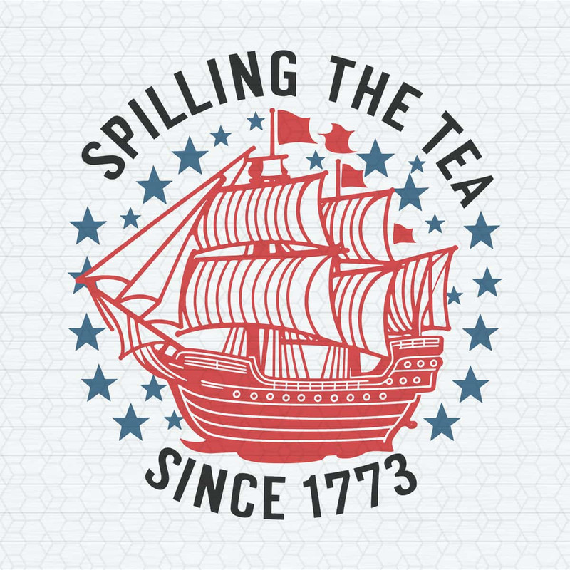 Ship Freedom Spilling The Tea Since 1773, Independence Day SVG.jpg