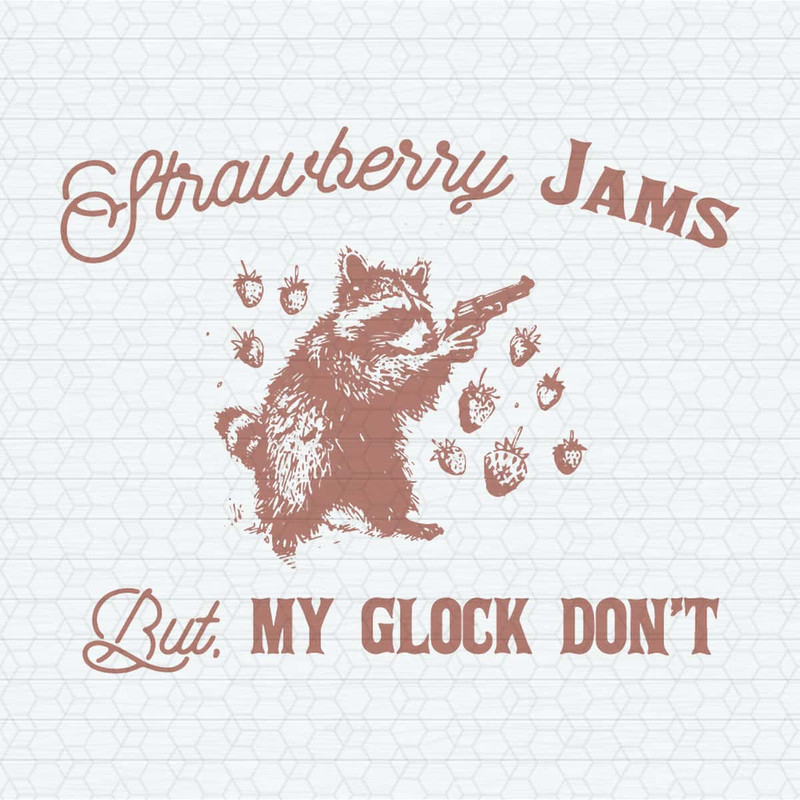 Strawberry Jams But My Glock Don't 90s Raccoon SVG.jpg