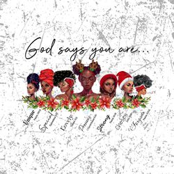 afro queens god says you are png, black women merry christmas, black melanin christmas, black women strong, sublimation,