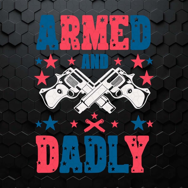 WikiSVG-3005241004-armed-and-dadly-patriotic-dad-svg-3005241004png.jpg