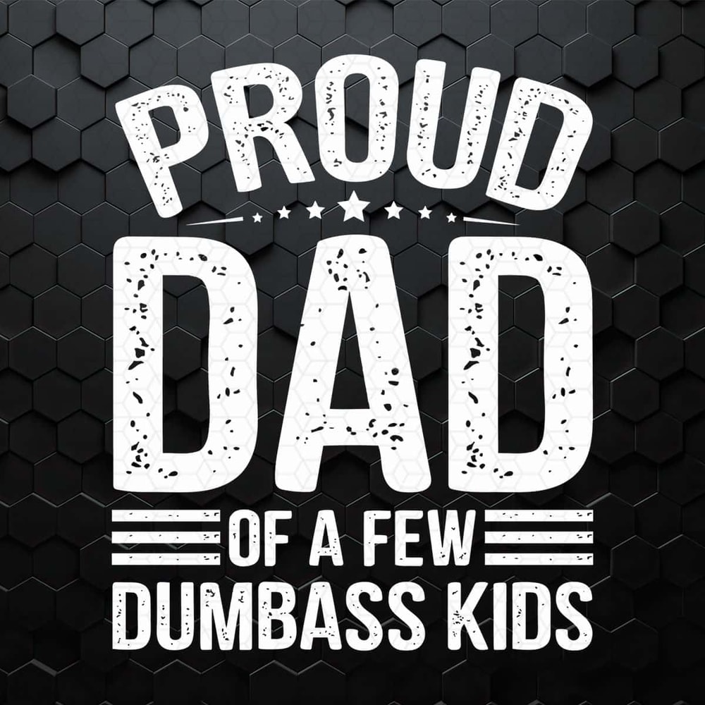 Funny Papa Proud Dad Of A Few Dumbass Kids SVG.jpg